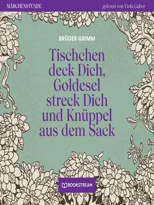 cover image of Tischchen deck Dich, Goldesel streck Dich und Knüppel aus dem Sack--Märchenstunde, Folge 191